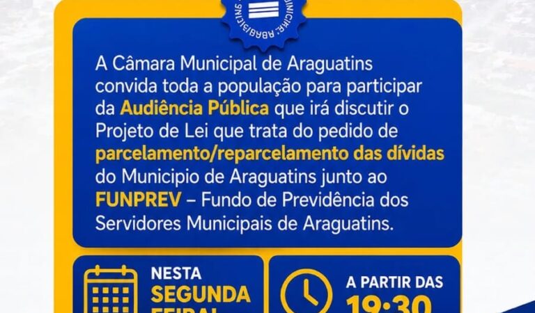 ARAGUATINS: Câmara Municipal realiza audiência pública para discutir dívida do município com o FUNPREV e reforça convite à população